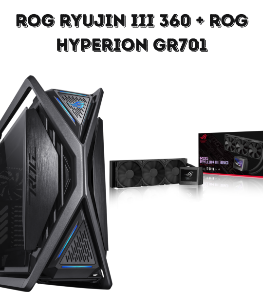 ROG RYUJIN III 360 + ROG Hyperion GR701